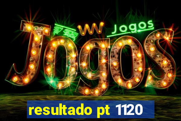 resultado pt 1120